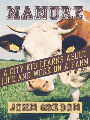 cover image of Manure: a City Kid Learns About Life and Work On a Farm